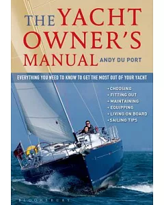 The Yacht Owner’s Manual: Everything You Need to Know to Get the Most Out of Your Yacht