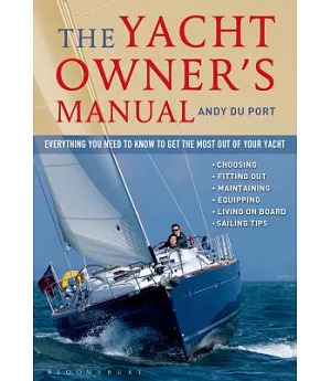 The Yacht Owner’s Manual: Everything You Need to Know to Get the Most Out of Your Yacht
