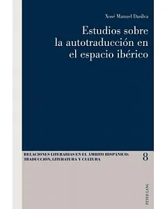 Estudios sobre la autotraducción en el espacio ibérico / Studies on self-translation in Iberian Space