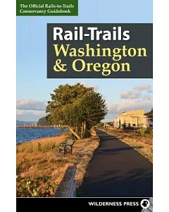 Rail-Trails Washington & Oregon: The Official rails-to-trails conservancy Guidebook