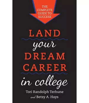 Land Your Dream Career in College: The Complete Guide to Success