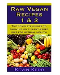Raw Vegan Recipes: The Complete Guides to Thriving on a Plant-based Diet for Optimal Physical Health