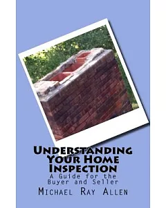 Understanding Your Home Inspection: A Guide for the Buyer and Seller