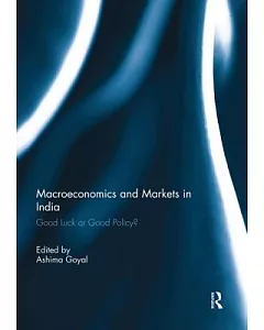 Macroeconomics and Markets in India: Good Luck or Good Policy?