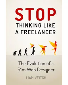 Stop Thinking Like a Freelancer: The Evolution of a $1m Web Designer