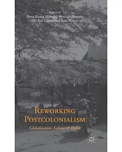 Reworking Postcolonialism: Globalization, Labour and Rights