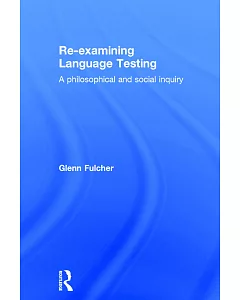 Re-Examining Language Testing: A Philosophical and Social Inquiry