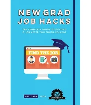 New Grad Job Hacks: The Complete Guide to Getting a Job After You Finish College