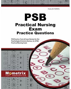 Psb Practical Nursing Exam Practice Questions: PSB Practice Tests & Exam Review for the Psychological Services Bureau, Inc (PSB)