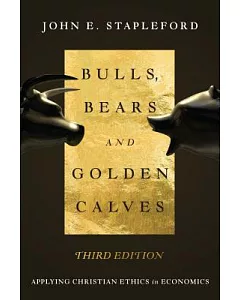 Bulls, Bears and Golden Calves: Applying Christian Ethics in Economics