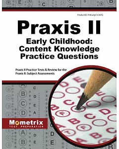 Praxis II Early Childhood: Praxis II Practice Tests & Review for the Praxis II: Subject Assessments