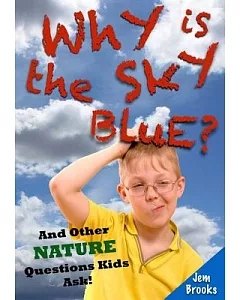 Why Is the Sky Blue?: And Other Nature Questions Kids Ask!