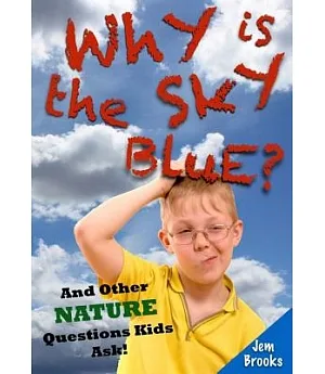 Why Is the Sky Blue?: And Other Nature Questions Kids Ask!