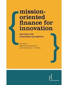 Mission-Oriented Finance for Innovation: New Ideas for Investment-Led Growth