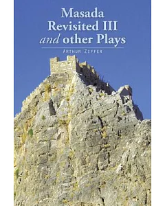 Masada Revisited III and Other Plays