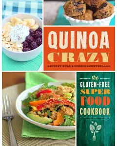 Quinoa Crazy: The Gluten-Free Superfood Cookbook