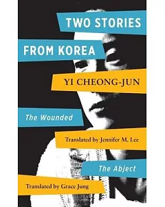Two Stories From Korea: The Wounded & The Abject