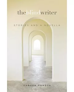 The Blind Writer: Stories and a Novella