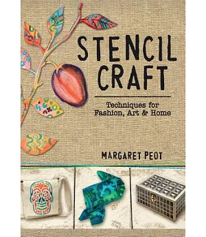 Stencil Craft: Techniques for Fashion, Art & Home