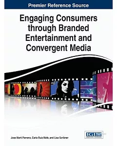Engaging Consumers Through Branded Entertainment and Convergent Media