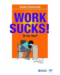 Work Sucks!: Or Do You?