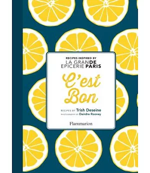 C’est Bon!: Recipes Inspired by La Grand Epicerie De Paris