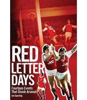 Red Letter Days: Fourteen Events That Shook Arsenal Football Club
