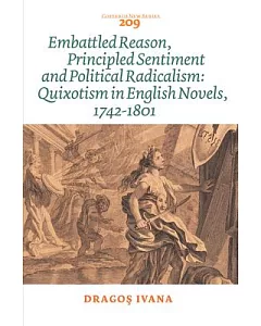 Embattled Reason, Principled Sentiment and Political Radicalism: Quixotism in English Novels, 1742-1801