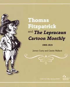 Thomas Fitzpatrick and the LePracaun Cartoon Monthly 1905-1915