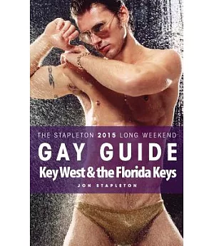Key West & the Florida Keys: The Stapleton 2015 Long Weekend Gay Guide