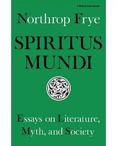 Spiritus Mundi: Essays on Literature, Myth, and Society