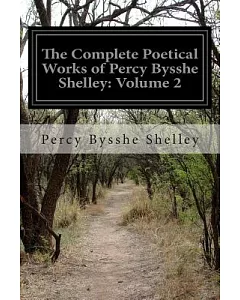 The Complete Poetical Works of percy bysshe Shelley