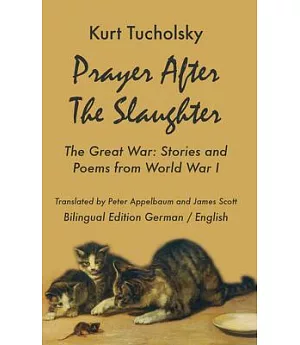 Prayer After the Slaughter: The Great War: Poems and Stories from World War I