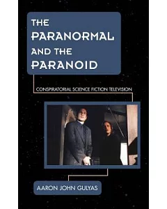 The Paranormal and the Paranoid: Conspiratorial Science Fiction Television
