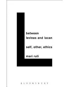 Between Levinas and Lacan: Self, Other, Ethics