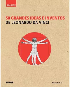 50 grandes ideas e inventos de Leonardo da Vinci / 50 great ideas and inventions of Leonardo da Vinci