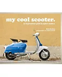 My Cool Scooter: An Inspirational Guide to Scooters