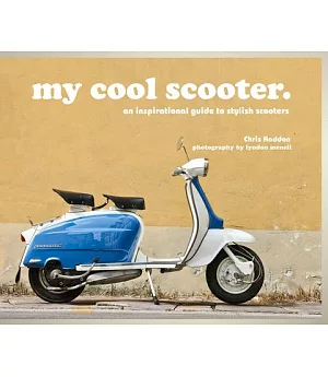 My Cool Scooter: An Inspirational Guide to Scooters