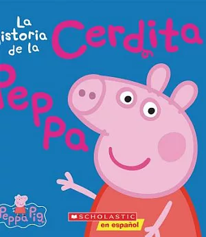 La historia de la Cerdita Peppa / The Story of Peppa Pig