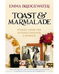 Toast & Marmalade: Stories from the Kitchen Dresser