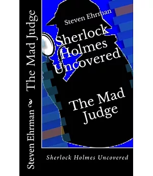 The Mad Judge: Sherlock Holmes Uncovered