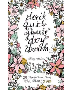 Don’t Quit Your Day Dream: 20 Hand-Drawn Cards to Tear, Color and Share