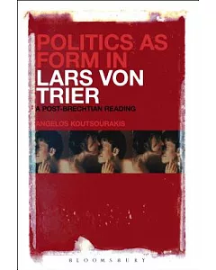 Politics as Form in Lars von Trier: A Post-Brechtian Reading