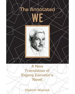 The Annotated We: A New Translation of Evgeny Zamiatin’s Novel