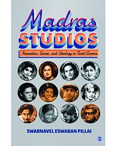 Madras Studios: Narrative, Genre, and Ideology in Tamil Cinema