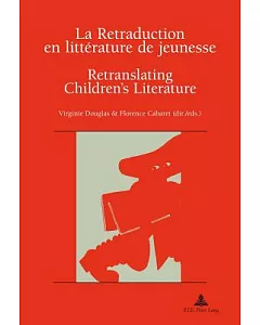 La Retraduction En Littérature De Jeunesse / Retranslating Children’s Literature