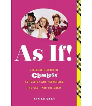 As If!: The Oral History of Clueless As Told by Amy Heckerling and the Cast and Crew