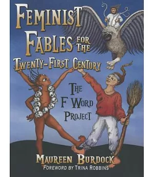 Feminist Fables for the Twenty-first Century: The F Word Project
