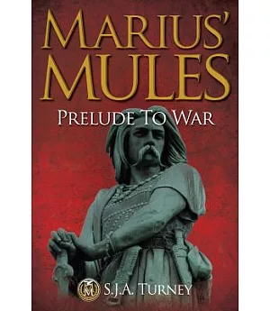 Marius’ Mules: Prelude to War