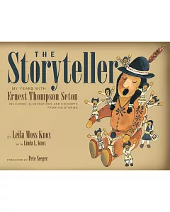 The storyteller: My Years With Ernest Thompson Seton, Including Illustrations and Excerpts From His stories